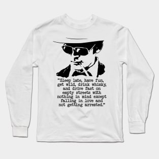 Hunter S Thompson "Sleep Late, Have Fun" Quote Long Sleeve T-Shirt